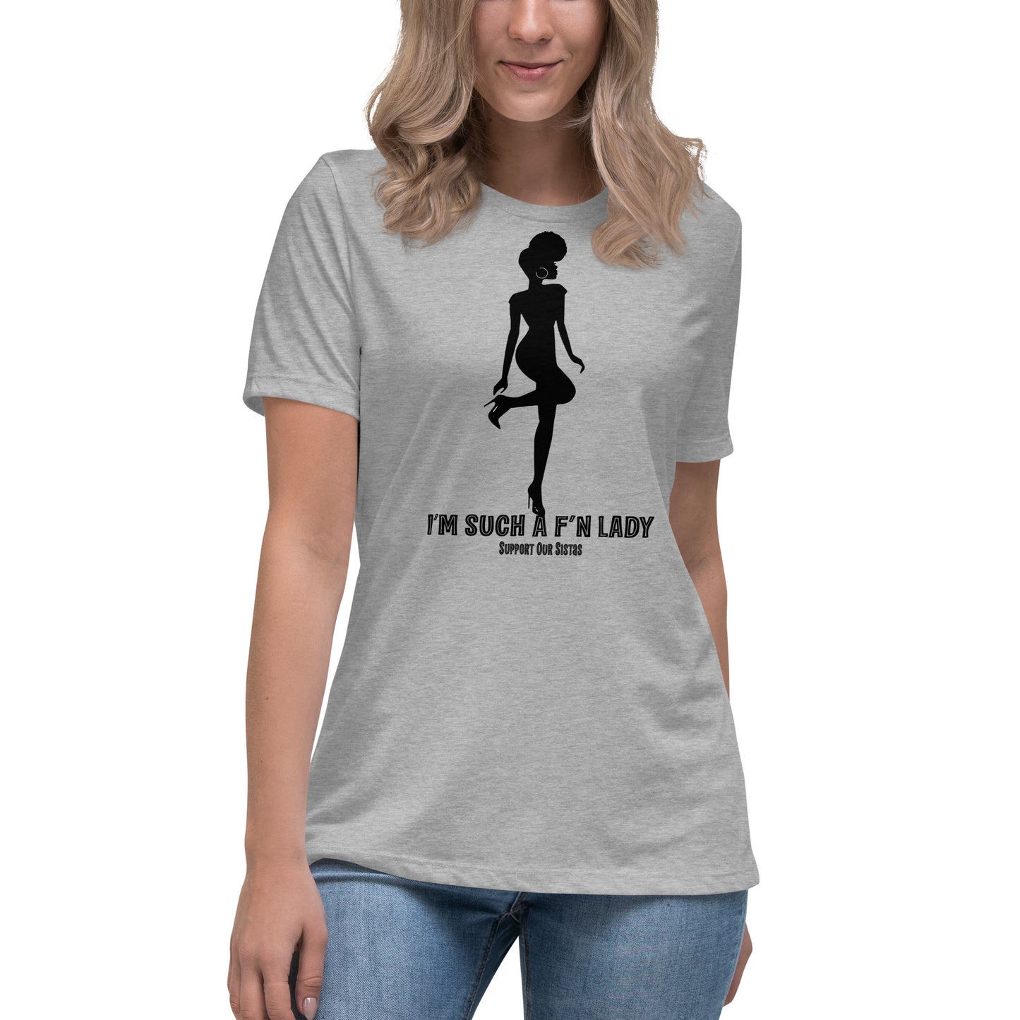 Support Our Sistas "I'm a F'N Lady" Women's Relaxed T-Shirt