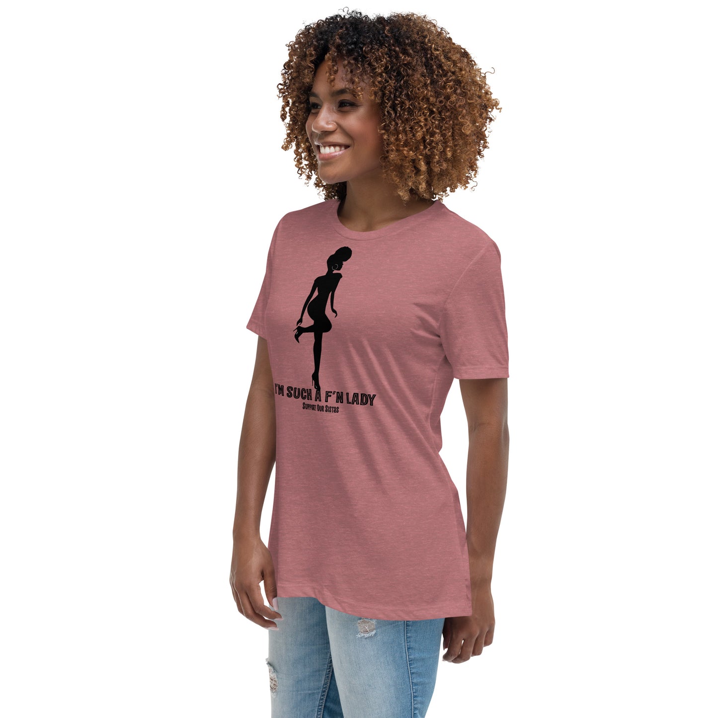 Support Our Sistas "I'm a F'N Lady" Women's Relaxed T-Shirt