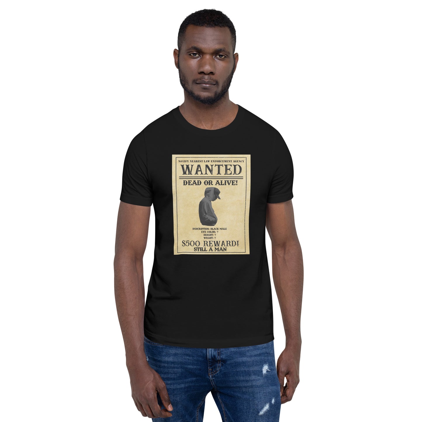 Still A Man WANTED t-shirt