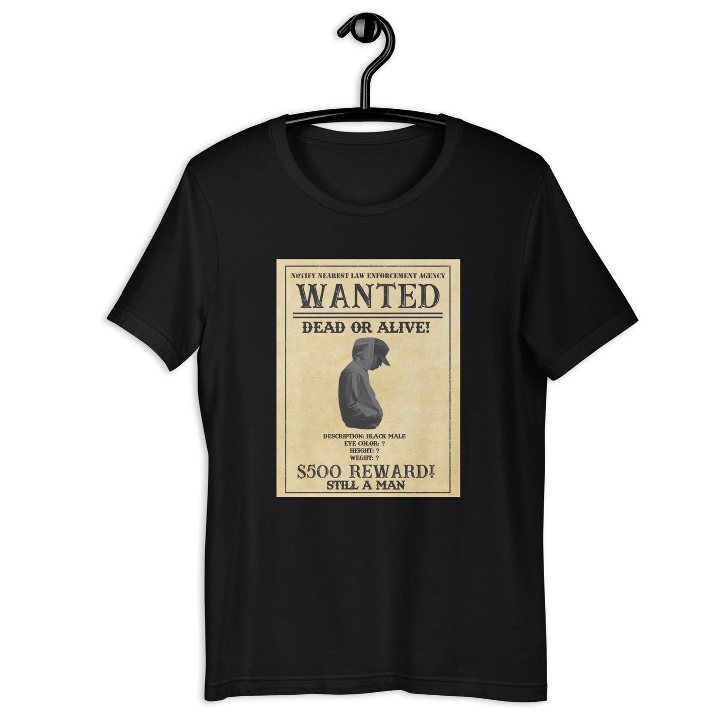 Still A Man WANTED t-shirt