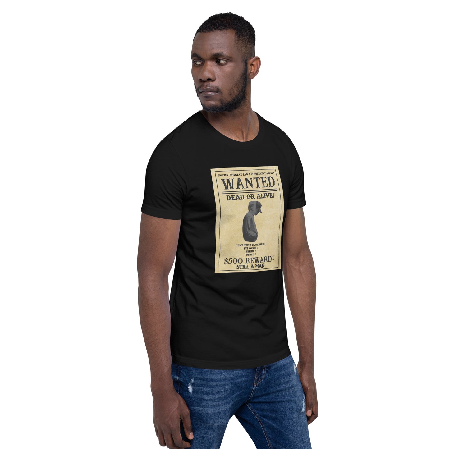 Still A Man WANTED t-shirt